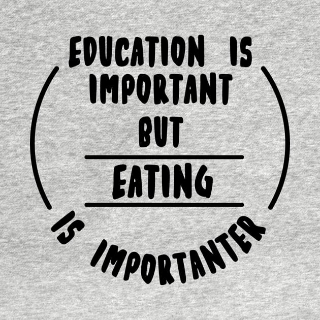 Education is important but the eating is importanter by novaya